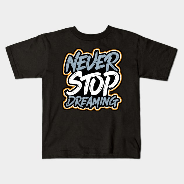 NEVER STOP DREAMING Kids T-Shirt by VM04